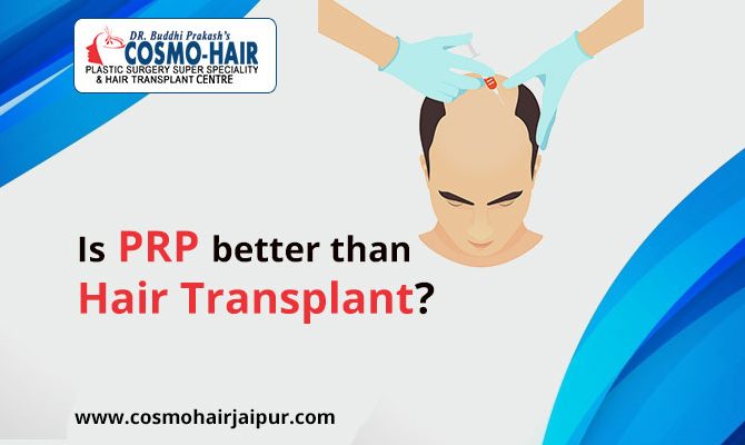 Is PRP better than hair transplant?