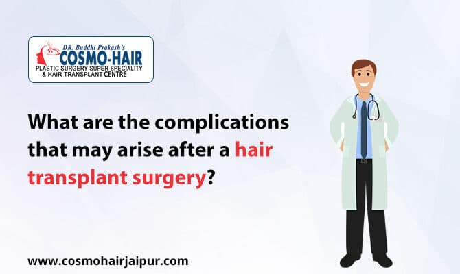 What Are The Complications That May Arise After A Hair Transplant Surgery?
