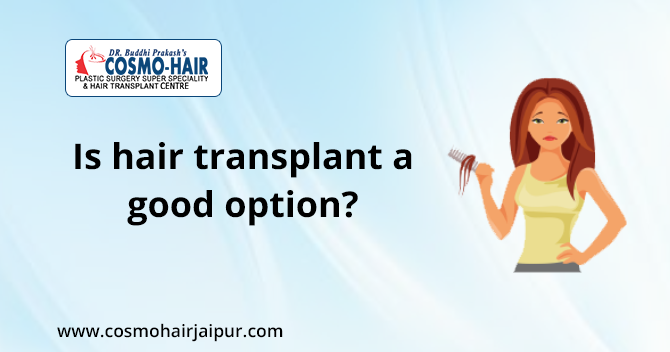 Is hair transplant a good option?