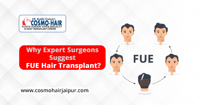Why Expert Surgeons Suggest FUE Hair Transplant?