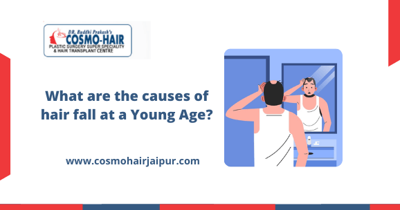 What are the causes of hair fall at a Young Age?